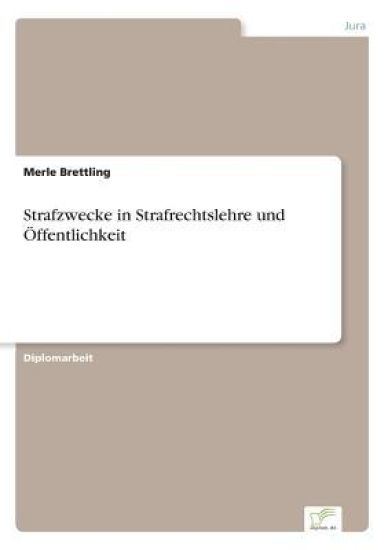 Strafzwecke in Strafrechtslehre und Öffentlichkeit