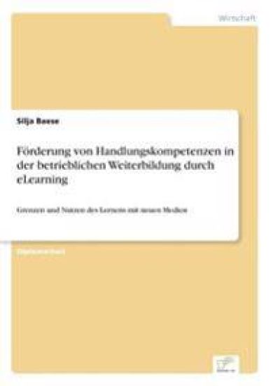 Förderung von Handlungskompetenzen in der betrieblichen Weiterbildung durch eLearning