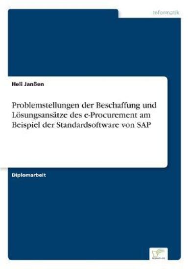Problemstellungen der Beschaffung und Lösungsansätze des e-Procurement am Beispiel der Standardsoftware von SAP