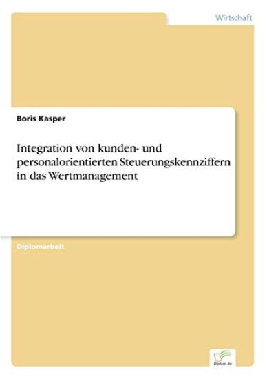 Integration von kunden- und personalorientierten Steuerungskennziffern in das Wertmanagement