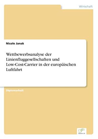 Wettbewerbsanalyse der Linienfluggesellschaften und Low-Cost-Carrier in der europäischen Luftfahrt
