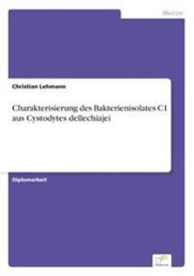 Charakterisierung des Bakterienisolates C1 aus Cystodytes dellechiajei