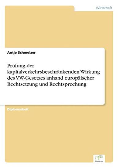 Prüfung der kapitalverkehrsbeschränkenden Wirkung des VW-Gesetzes anhand europäischer Rechtsetzung und Rechtsprechung