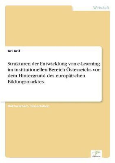 Strukturen der Entwicklung von e-Learning im institutionellen Bereich Österreichs vor dem Hintergrund des europäischen Bildungsmarktes