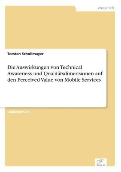 Die Auswirkungen von Technical Awareness und Qualitätsdimensionen auf den Perceived Value von Mobile Services