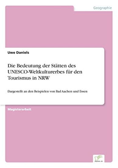 Die Bedeutung der Stätten des UNESCO-Weltkulturerbes für den Tourismus in NRW