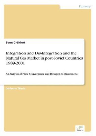 Integration and Dis-Integration and the Natural Gas Market in post-Soviet Countries 1989-2001