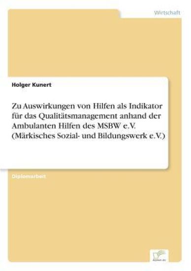 Zu Auswirkungen von Hilfen als Indikator für das Qualitätsmanagement anhand der Ambulanten Hilfen des MSBW e.V. (Märkisches Sozial- und Bildungswerk e.V.)