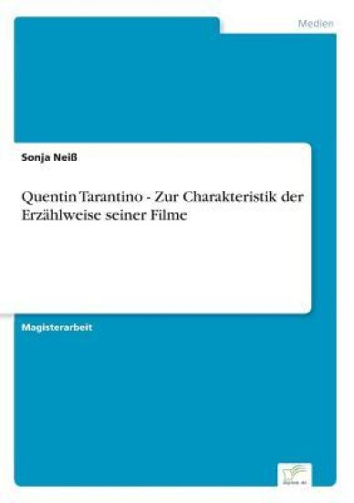 Quentin Tarantino - Zur Charakteristik der Erzählweise seiner Filme