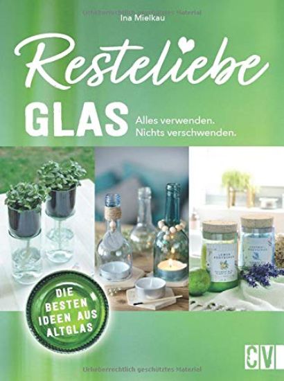 Resteliebe Glas - Alles verwenden, nichts verschwenden.