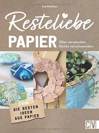 Resteliebe Papier - Alles verwenden, nichts verschwenden!