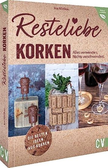 Resteliebe Korken - Alles verwenden. Nichts verschwenden.