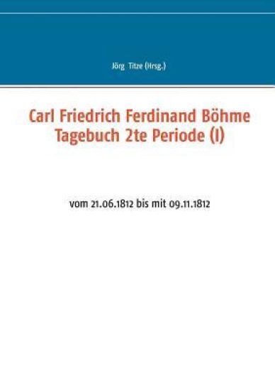 Carl Friedrich Ferdinand Böhme Tagebuch 2te Periode (I)