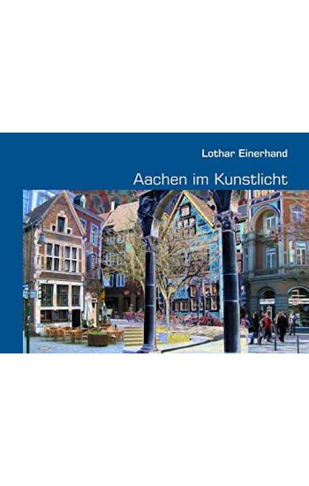 Aachen im Kunstlicht