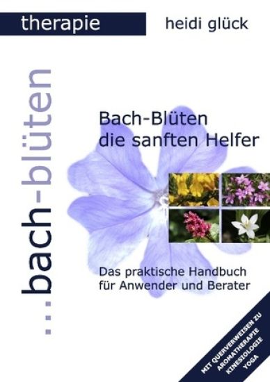 Bach-Blüten die sanften Helfer