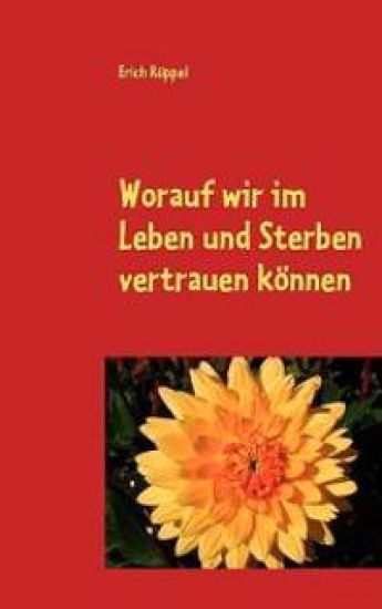 Worauf wir im Leben und Sterben vertrauen können