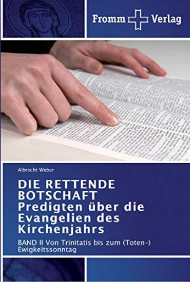 DIE RETTENDE BOTSCHAFT Predigten über die Evangelien des Kirchenjahrs