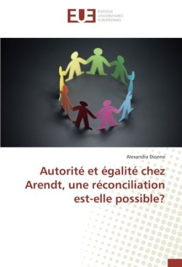 Autorité et égalité chez Arendt, une réconciliation est-elle possible?