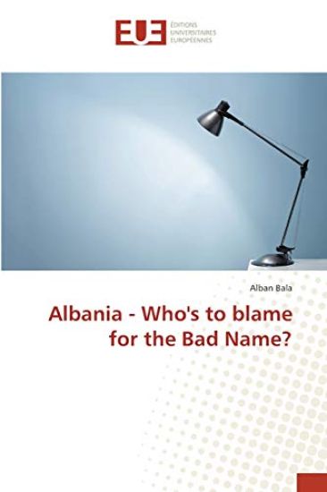 Albania - Who's to blame for the Bad Name?