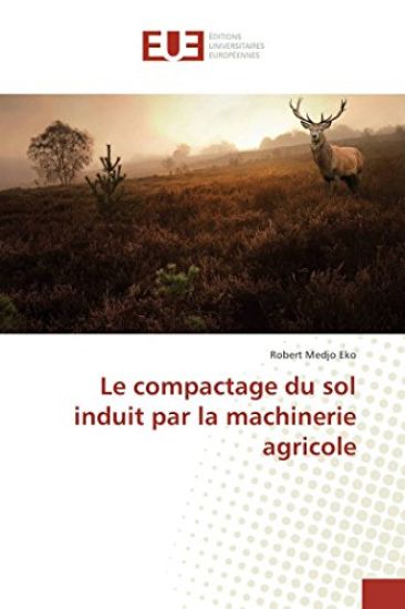 Le compactage du sol induit par la machinerie agricole