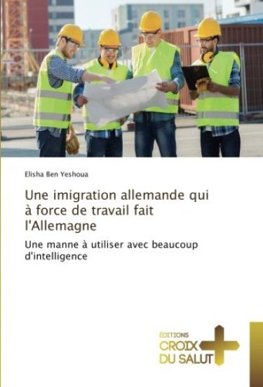 Une imigration allemande qui à force de travail fait l'Allemagne