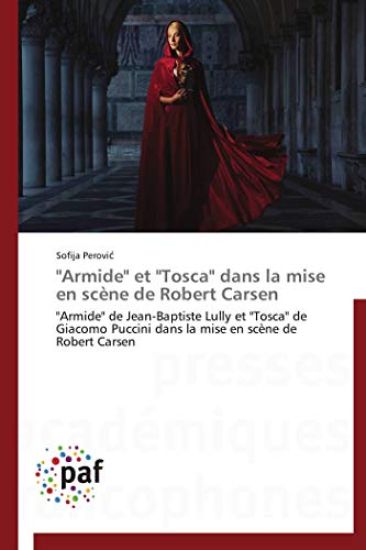"Armide" et "Tosca" dans la mise en scène de Robert Carsen