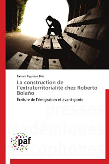 La Construction de L Extraterritorialité Chez Roberto Bolaño