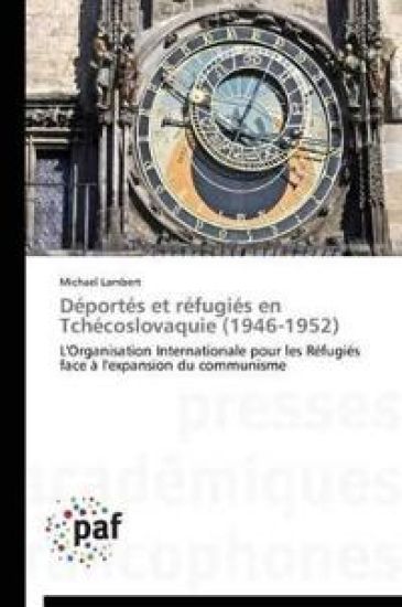 Déportés Et Réfugiés En Tchécoslovaquie (1946-1952)