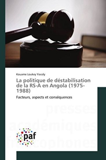 La Politique de Déstabilisation de la Rs-A En Angola (1975-1988)