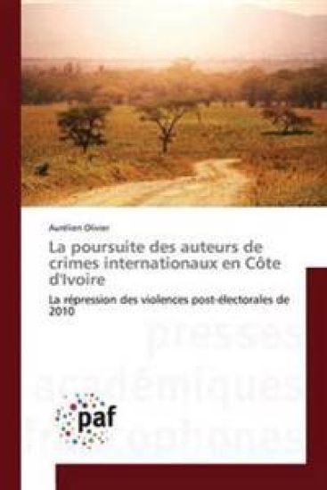 La poursuite des auteurs de crimes internationaux en Côte d'Ivoire