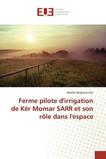 Ferme Pilote d'Irrigation de Kër Momar Sarr Et Son Rôle Dans l'Espace