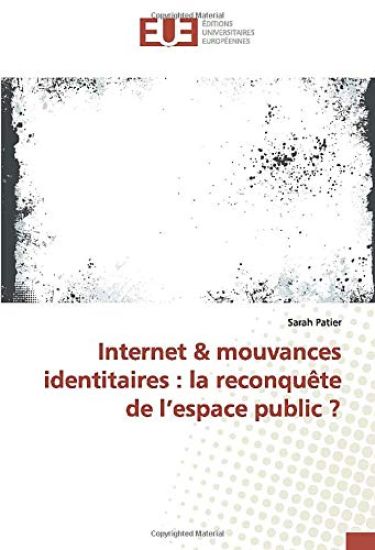 Internet & mouvances identitaires : la reconquête de l¿espace public ?