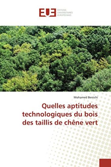 Quelles Aptitudes Technologiques Du Bois Des Taillis de Chène Vert