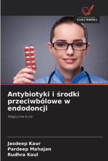 Antybiotyki i ¿rodki przeciwbólowe w endodoncji
