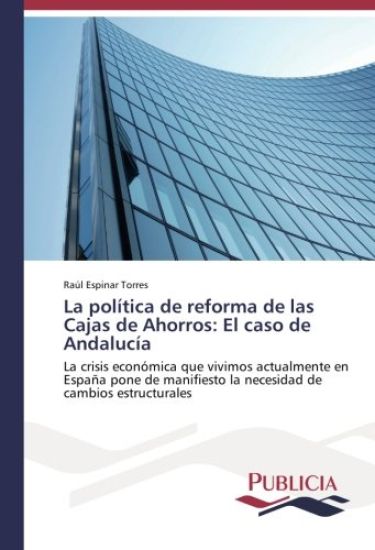 La política de reforma de las Cajas de Ahorros: El caso de Andalucía