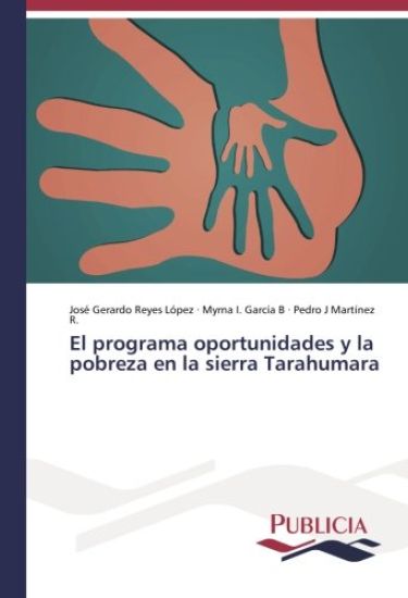 El programa oportunidades y la pobreza en la sierra Tarahumara