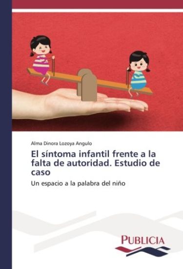 El síntoma infantil frente a la falta de autoridad. Estudio de caso