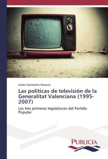 Las políticas de televisión de la Generalitat Valenciana (1995-2007)