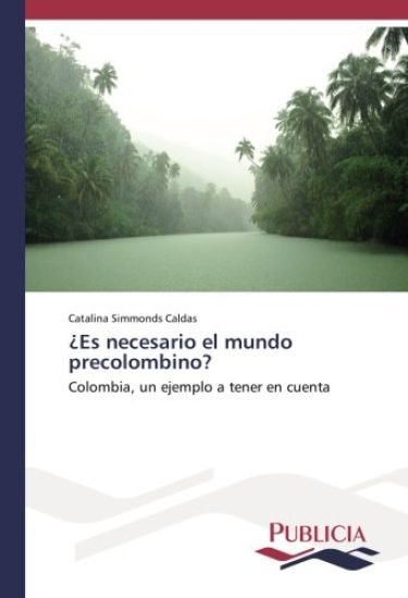 ¿Es necesario el mundo precolombino?