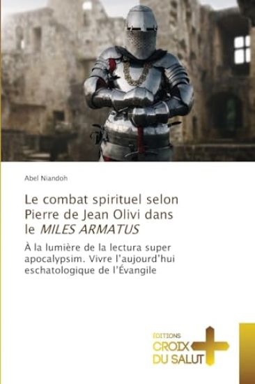 Le combat spirituel selon Pierre de Jean Olivi dans le MILES ARMATUS