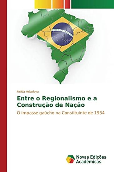 Entre o Regionalismo e a Construção de Nação