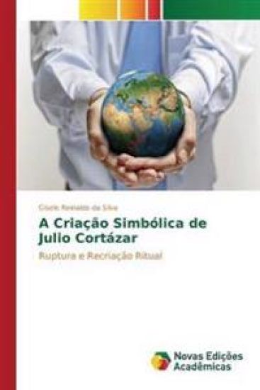 A Criação Simbólica de Julio Cortázar