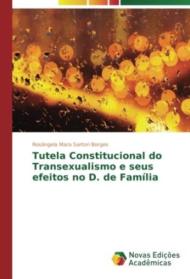 Tutela Constitucional do Transexualismo e seus efeitos no D. de Família
