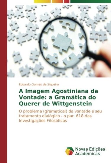 A Imagem Agostiniana da Vontade: a Gramática do Querer de Wittgenstein