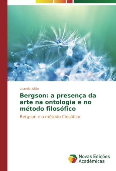 Bergson: a presença da arte na ontologia e no método filosófico