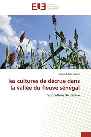Les Cultures de D?crue Dans La Vall?e Du Fleuve S?n?gal