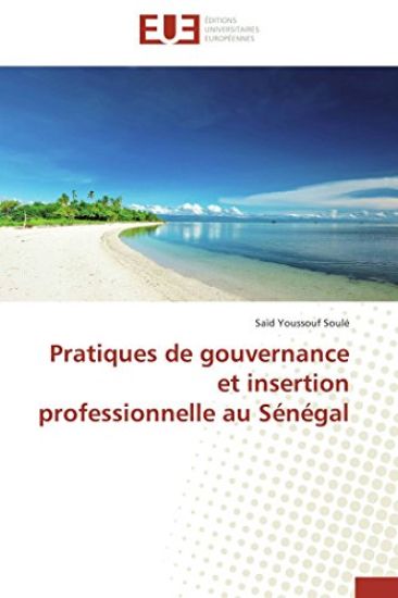 Pratiques de Gouvernance Et Insertion Professionnelle Au S?n?gal