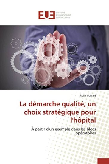 La D?marche Qualit?, Un Choix Strat?gique Pour l'H?pital