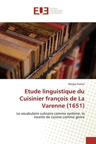 Etude Linguistique Du Cuisinier Fran?ois de la Varenne (1651)