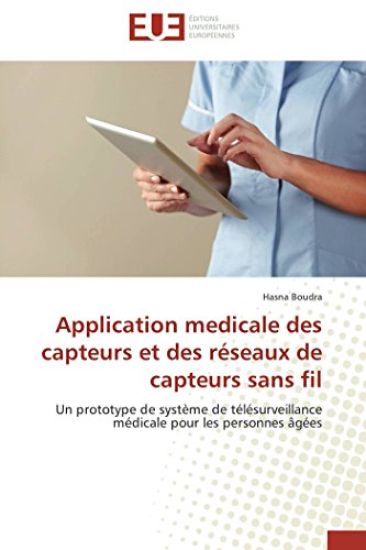 Application Medicale Des Capteurs Et Des R?seaux de Capteurs Sans Fil